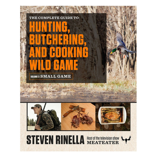 The Complete Guide to Hunting, Butchering, and Cooking Wild Game (Volume 2: Small Game and Fowl)