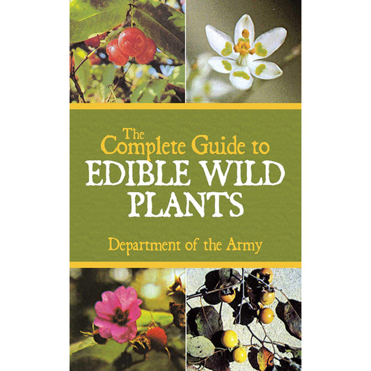 The Complete Guide to Edible Wild Plants - by US Dept. of Army